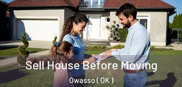 Sell House Before Moving Owasso ( OK )