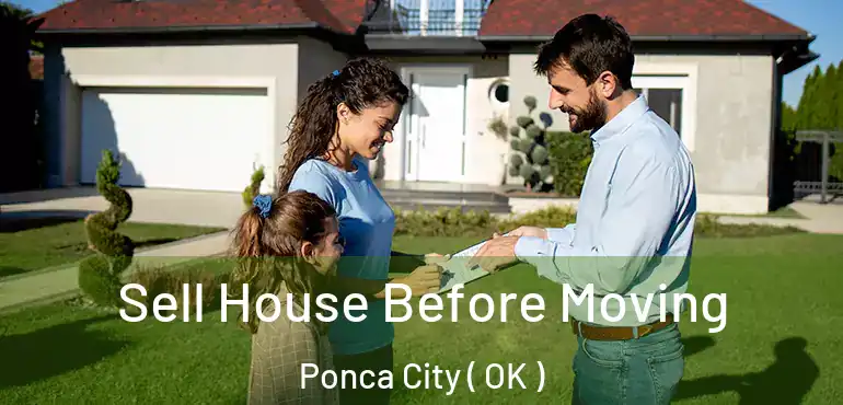 Sell House Before Moving Ponca City ( OK )