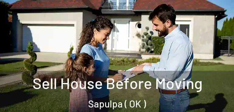  Sell House Before Moving Sapulpa ( OK )