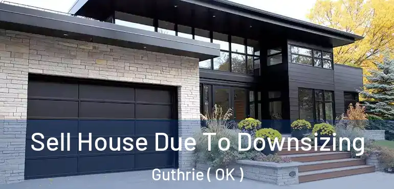 Sell House Due To Downsizing Guthrie ( OK )