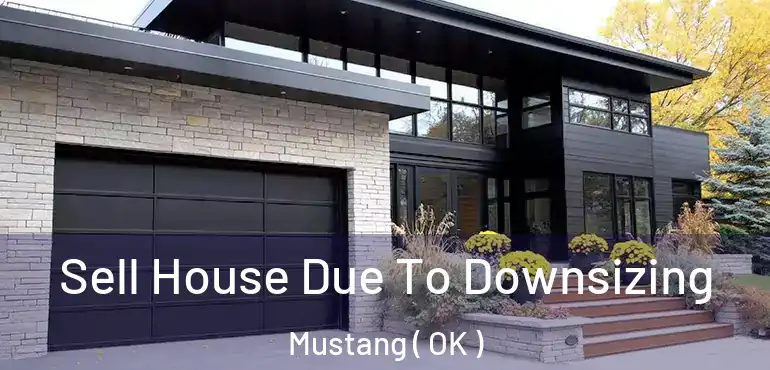 Sell House Due To Downsizing Mustang ( OK )