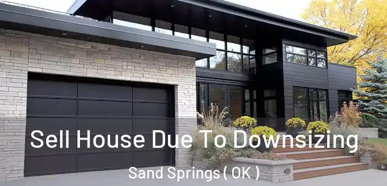 Sell House Due To Downsizing Sand Springs ( OK )