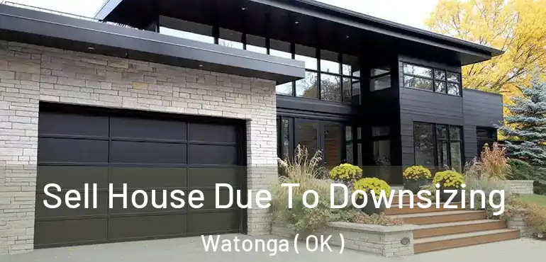 Sell House Due To Downsizing Watonga ( OK )
