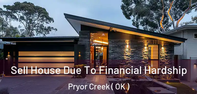 Sell House Due To Financial Hardship Pryor Creek ( OK )