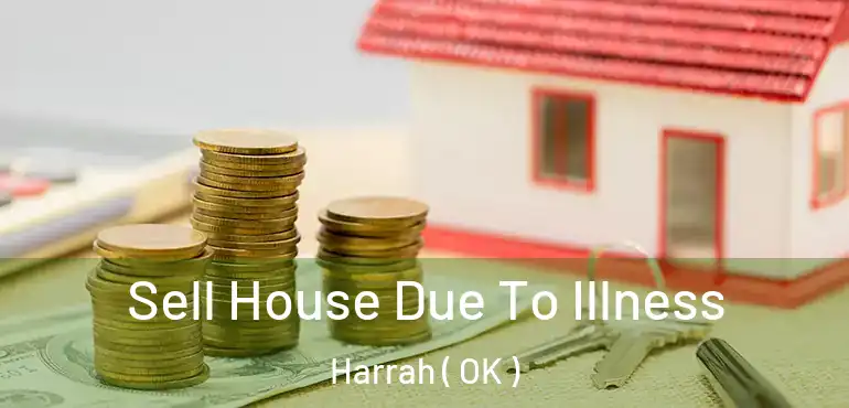 Sell House Due To Illness Harrah ( OK )