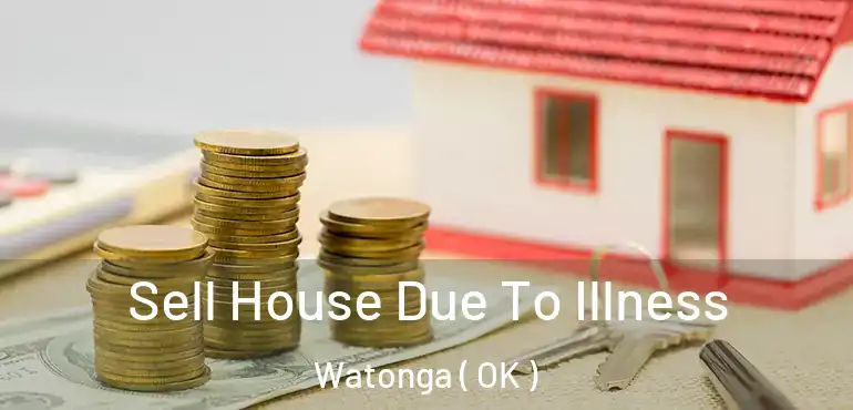  Sell House Due To Illness Watonga ( OK )