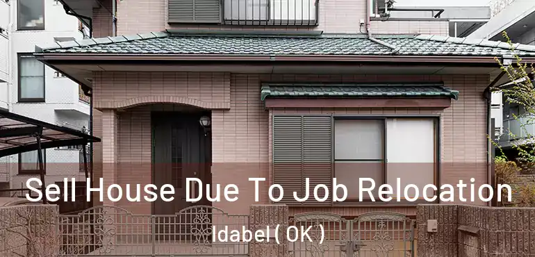  Sell House Due To Job Relocation Idabel ( OK )