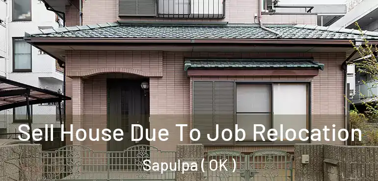  Sell House Due To Job Relocation Sapulpa ( OK )