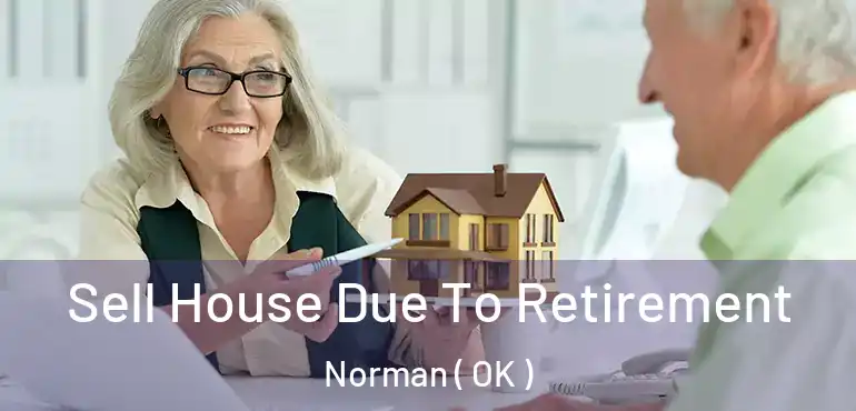  Sell House Due To Retirement Norman ( OK )