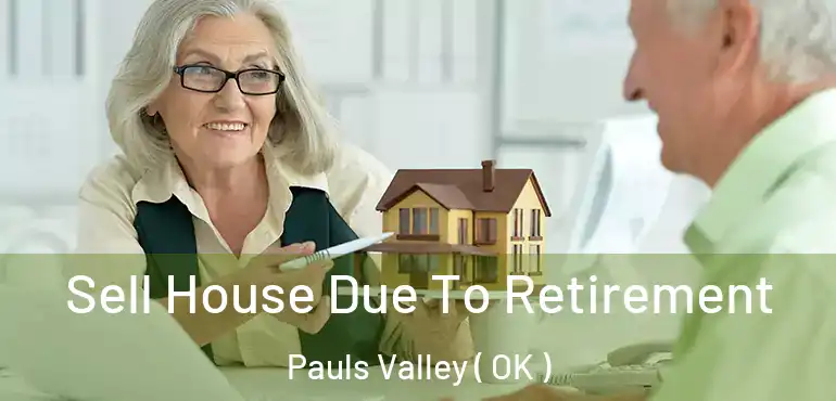 Sell House Due To Retirement Pauls Valley ( OK )