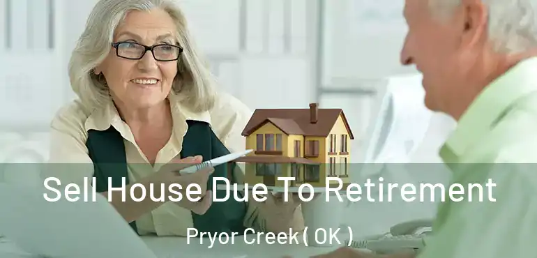 Sell House Due To Retirement Pryor Creek ( OK )