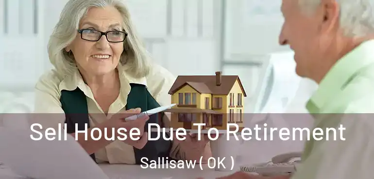  Sell House Due To Retirement Sallisaw ( OK )