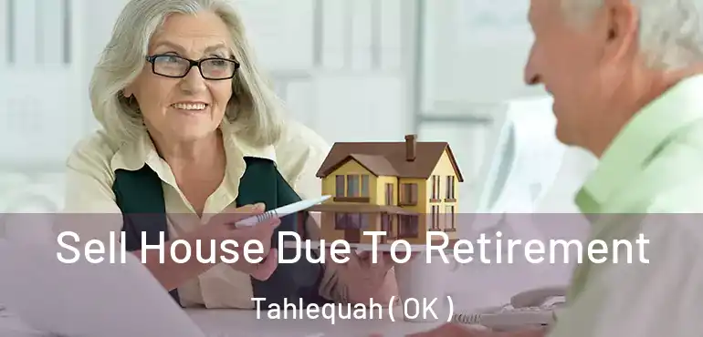 Sell House Due To Retirement Tahlequah ( OK )