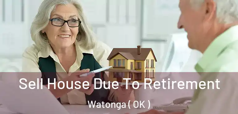 Sell House Due To Retirement Watonga ( OK )