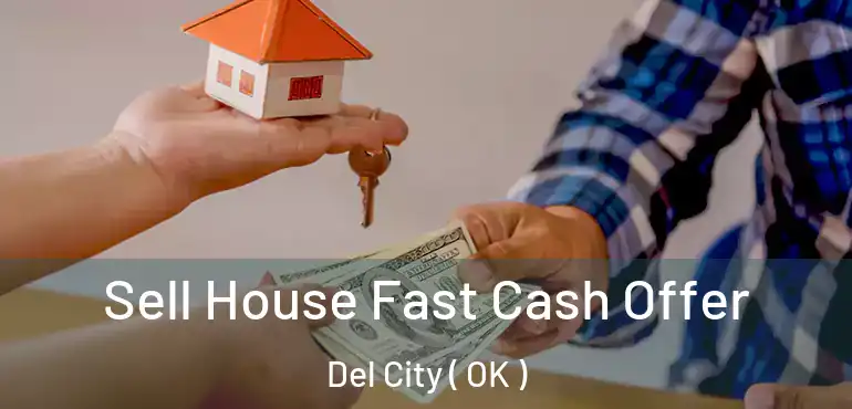 Sell House Fast Cash Offer Del City ( OK )