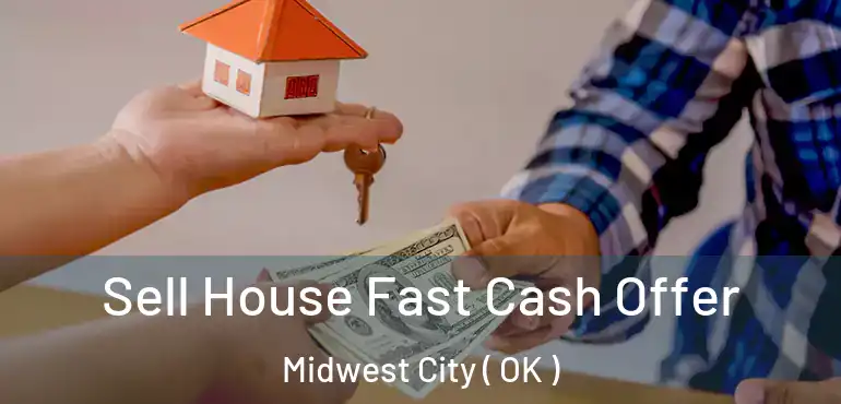 Sell House Fast Cash Offer Midwest City ( OK )