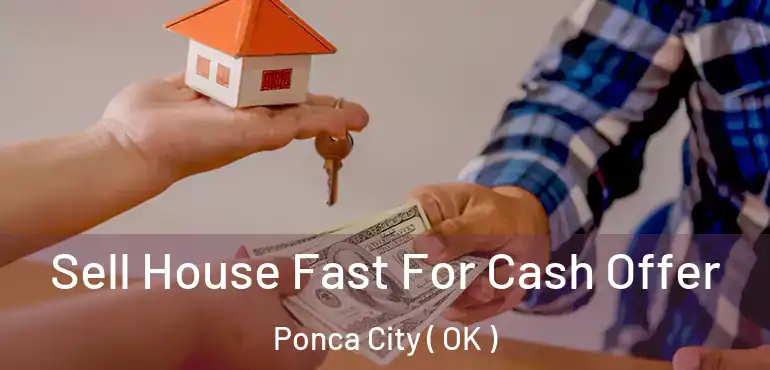 Sell House Fast For Cash Offer Ponca City ( OK )