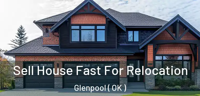 Sell House Fast For Relocation Glenpool ( OK )