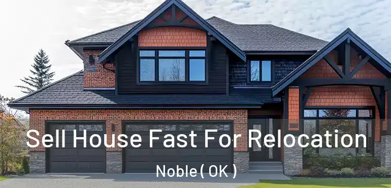 Sell House Fast For Relocation Noble ( OK )