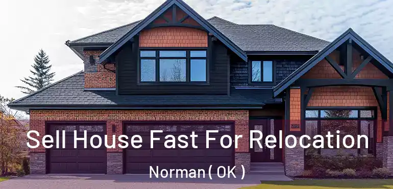 Sell House Fast For Relocation Norman ( OK )