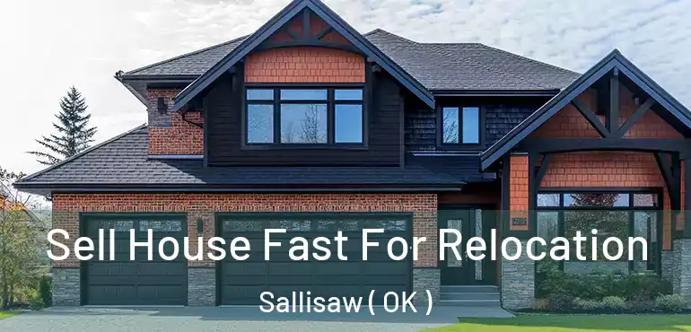 Sell House Fast For Relocation Sallisaw ( OK )