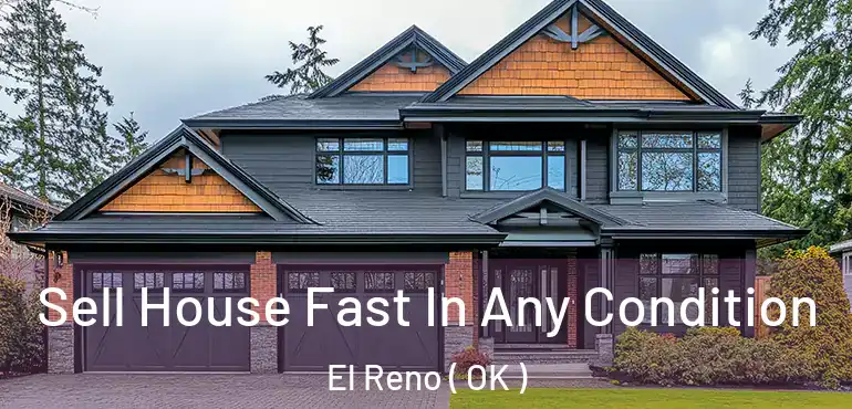 Sell House Fast In Any Condition El Reno ( OK )