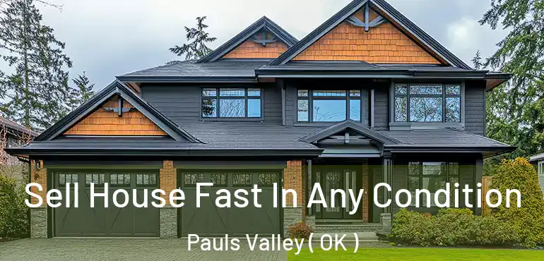 Sell House Fast In Any Condition Pauls Valley ( OK )