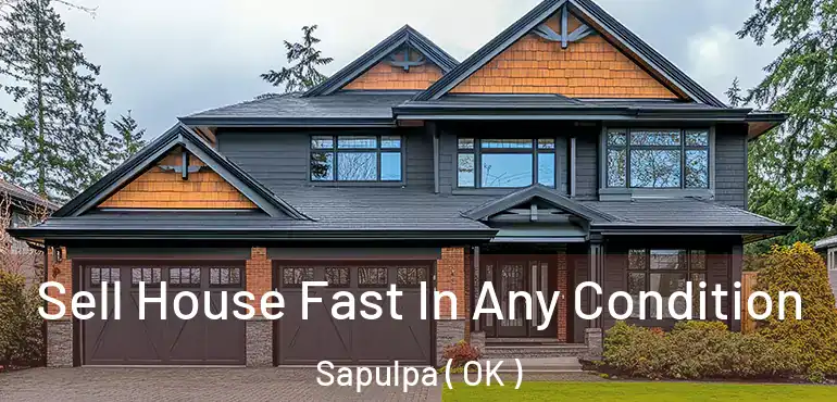 Sell House Fast In Any Condition Sapulpa ( OK )