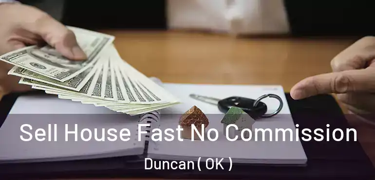 Sell House Fast No Commission Duncan ( OK )