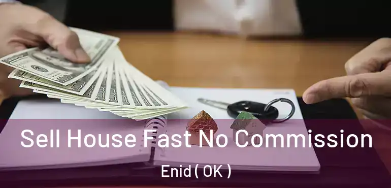  Sell House Fast No Commission Enid ( OK )