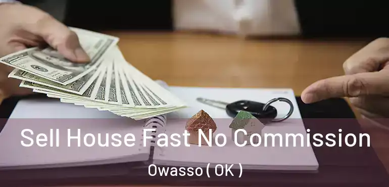Sell House Fast No Commission Owasso ( OK )