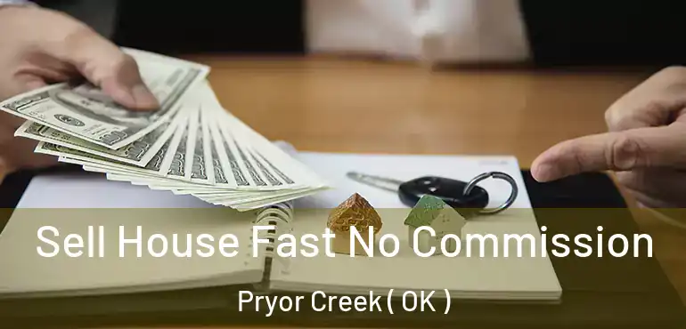 Sell House Fast No Commission Pryor Creek ( OK )