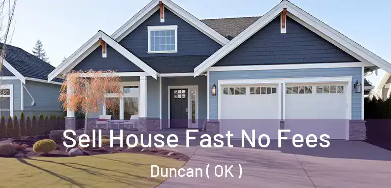 Sell House Fast No Fees Duncan ( OK )