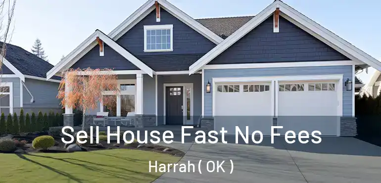  Sell House Fast No Fees Harrah ( OK )