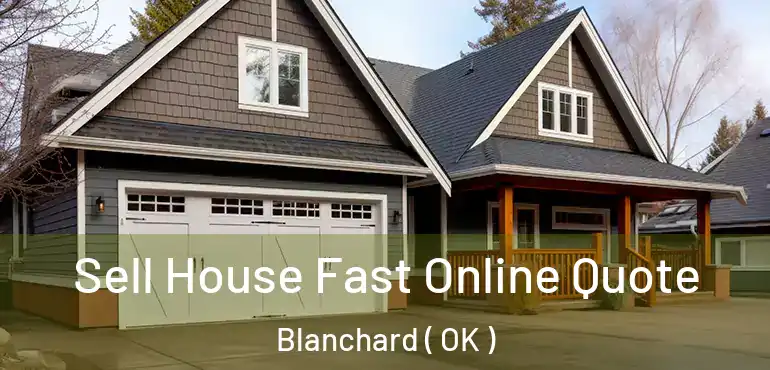  Sell House Fast Online Quote Blanchard ( OK )