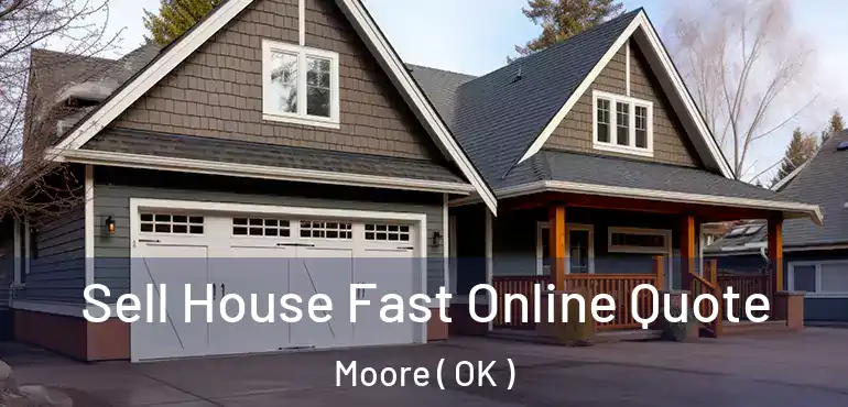 Sell House Fast Online Quote Moore ( OK )