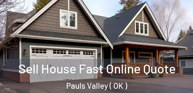  Sell House Fast Online Quote Pauls Valley ( OK )