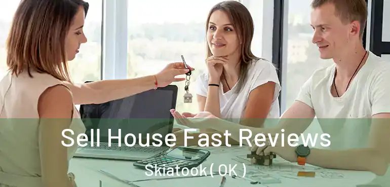 Sell House Fast Reviews Skiatook ( OK )