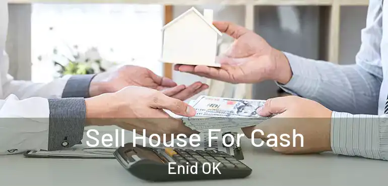 Sell House For Cash Enid OK