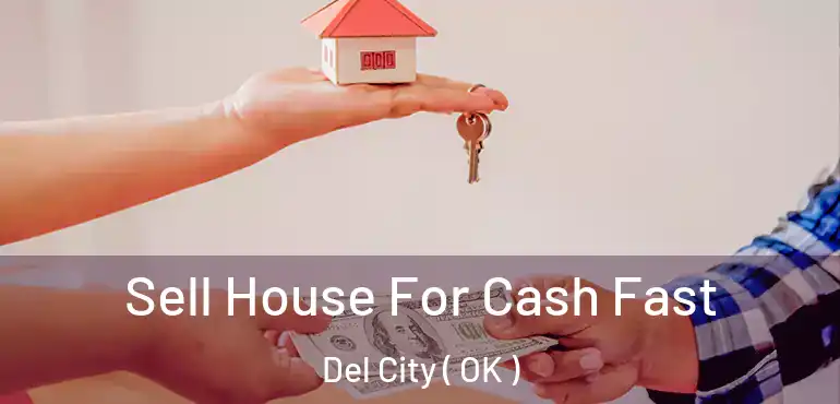  Sell House For Cash Fast Del City ( OK )