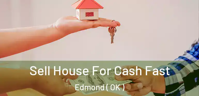  Sell House For Cash Fast Edmond ( OK )