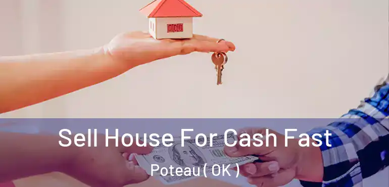  Sell House For Cash Fast Poteau ( OK )