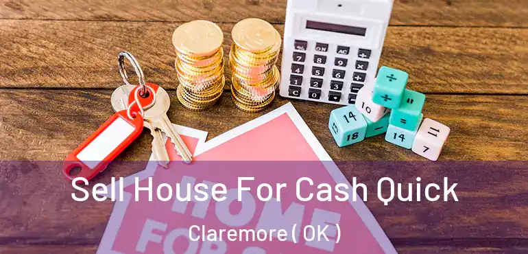  Sell House For Cash Quick Claremore ( OK )