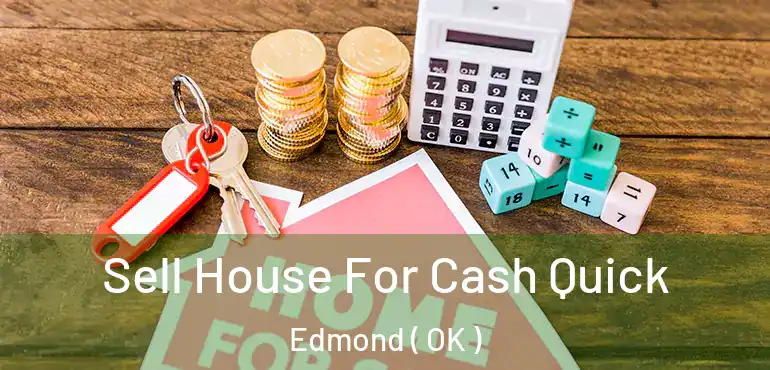 Sell House For Cash Quick Edmond ( OK )