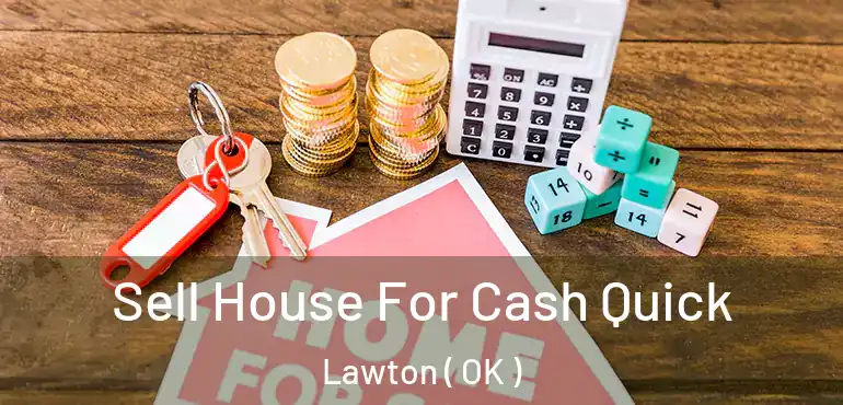  Sell House For Cash Quick Lawton ( OK )
