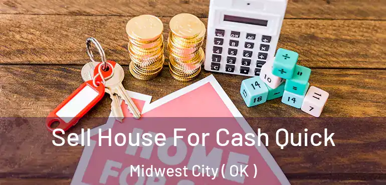  Sell House For Cash Quick Midwest City ( OK )