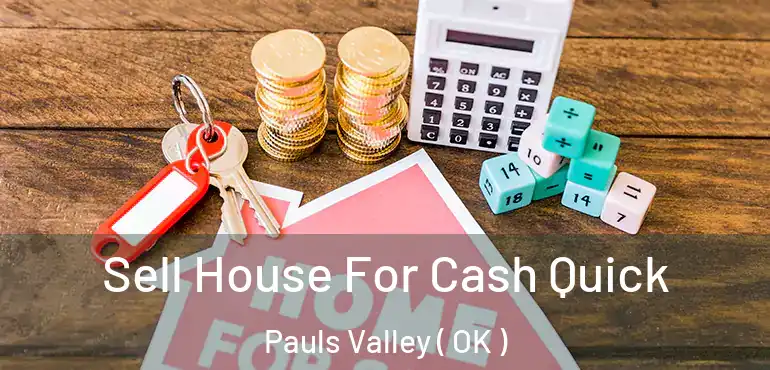  Sell House For Cash Quick Pauls Valley ( OK )
