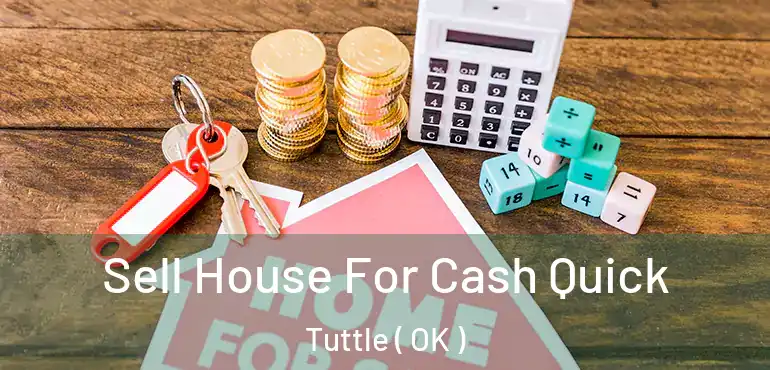 Sell House For Cash Quick Tuttle ( OK )