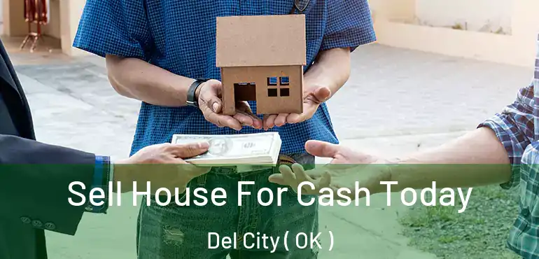 Sell House For Cash Today Del City ( OK )