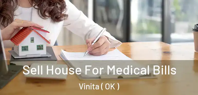 Sell House For Medical Bills Vinita ( OK )